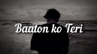 Baaton ko Teri Song   Slowed  Reverb SED Song Arijit Singh [upl. by Salakcin]