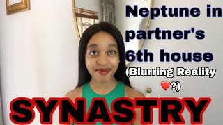 SYNASTRY Neptune in partners 6th house synastry Blurring reality 🏡💗 [upl. by Ai]