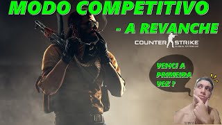 MODO COMPETITIVO NO CSGO  A REVANCHE [upl. by Hembree]