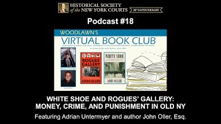 Podcast 18 White Shoe and Rogues’ Gallery — Money Crime and Punishment in Old New York [upl. by Anayad945]