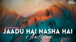 Jaadu Hai Nasha Hai x Aao Huzoor  Aftermorning Remix [upl. by Imhsar896]