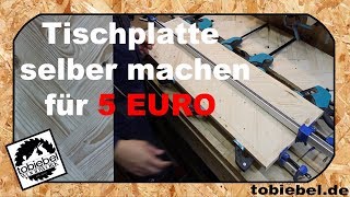 Tischplatte für 5 EURO selber machen⎮Leimholz herstellen⎮Bretter verleimen⎮Beistelltisch bauen⎮Tisch [upl. by Benisch]