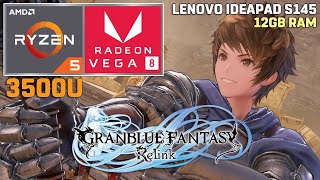 Granblue Fantasy Relink  Ryzen 5 3500U  VEGA 8  12GB RAM  35W TDP Lenovo Ideapad S145 [upl. by Haidedej]