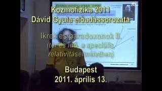 20110413 Ikrek és paradoxonok a Minkowsitéridő furcsaságai DGy [upl. by Hsaniva45]