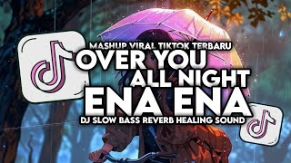 DJ OVER YOU X ENA ENA X ALL NIGHT SLOW BASS VIRAL TIKTOK FULL SONG MAMAN FVNDY 2024 [upl. by Anialahs]