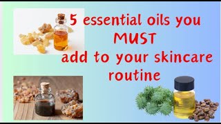 5 essential oils you MUST add to your skincare routine [upl. by Berton126]