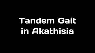 Akathisia for Clinicians  Tandem Gait Test [upl. by Ahsiema318]