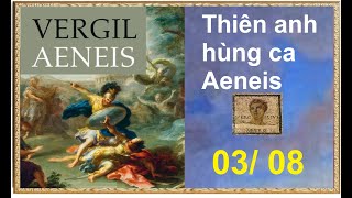 Phần 03 08  Thiên anh hùng ca Aeneis  Vergil Book No 0152 [upl. by Anika]