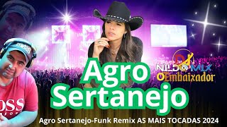 Agro SertanejoFunk Remix AS MAIS TOCADAS 2024 Dj Nildo Mix o Embaixador [upl. by Annahahs]