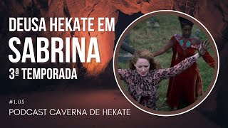 Deusa Hécate na série Sabrina Opinião de uma bruxa que trabalha com Hekate  Caverna de Hekate05 [upl. by Aiuqcaj667]