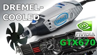 Dremel Cooled GTX670  35000RPM [upl. by Zoellick]