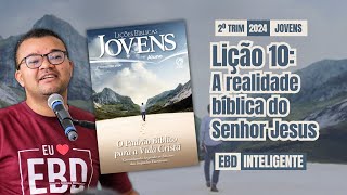 Lição 10 JOVENS  A realidade bíblica do Senhor Jesus Cristo  EBD Inteligente [upl. by Malloch12]