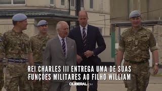 Rei Charles III entrega uma de suas funções militares ao filho William [upl. by Ahsykal]