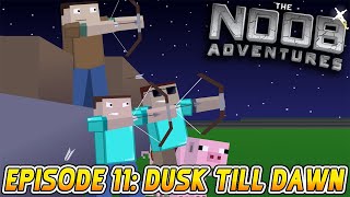 MINECRAFT THE NOOB ADVENTURES Episode 11  Dusk till Dawn [upl. by Iliak]