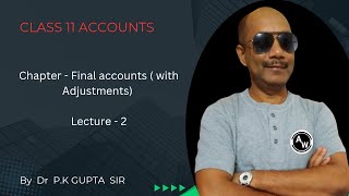 Accounts class 11  Chapter  Final accounts  with Adjustments  Lecture  2 [upl. by Tarra983]