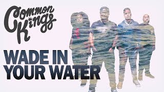 👑 Common Kings  Wade In Your Water Official Music Video [upl. by Nanaek]