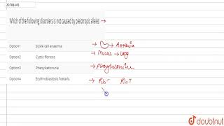 Which of the following disorders is not caused by pleiotropic alleles [upl. by Fabri]