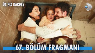 Üç Kız Kardeş 67 Bölüm Fragmanı kanald [upl. by Orazal]