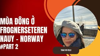 Mùa Đông ở Frognerseteren  Nauy  Norway  Part 2 [upl. by Ruder238]