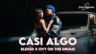 BLESSD X OVY ON THE DRUMS  CASI ALGO  Letra  Lyric [upl. by Nivrehs691]