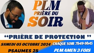 PRIÈRE DU SOIR  PSAUMES 25  PRIÈRE DE PROTECTION  PLM AMEN 3 FOIS  SAMEDI 05 OCTOBRE 2024 [upl. by Ymirej]