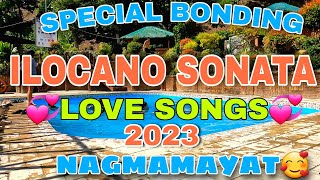 Special Bonding ILOCANO SONATA LOVE SONGS 2023 NAGMAMAYATmrsmapalad [upl. by Fran]