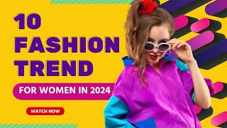 Top 10 Trending Fashion Styles for 2024 [upl. by Rosemaria]