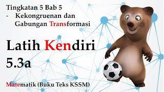 Matematik Tingkatan 5 KSSM Bab 5  Pembesaran dan Gabungan Transformasi  Latih Kendiri 53a [upl. by Engracia365]