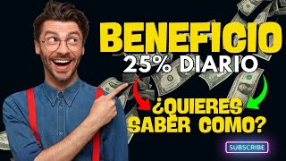 🤑Beneficio 25 DIARIO ¿Quieres saber como Te enseño [upl. by Ytsirc]