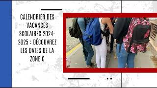 Calendrier des vacances scolaires 20242025  découvrez les dates de la zone C [upl. by Sral]