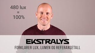 Ekstralys forklarer lux lumen og referansetall [upl. by Esyahc448]