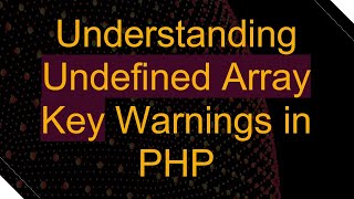 Understanding Undefined Array Key Warnings in PHP [upl. by Marena]