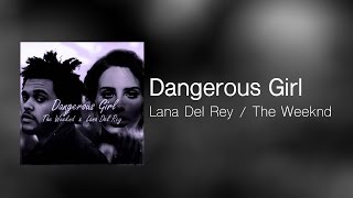 The Weeknd x Lana Del Rey MASHUP  Dangerous Girl [upl. by Leodora]