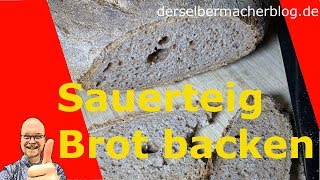 Sauerteig Brot backen Roggen Sauerteig Dinkel Mehl [upl. by Llerihs808]