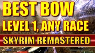 Skyrim Remastered  How to Get the Best Bow at Level 1 ANY RACE Special Edition [upl. by Cogswell]