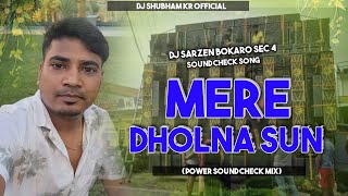 Dj Sarzen Bokaro Sec 4Power Sound Check Mix Mere Dholna Sun DJ Shubham Kr Official [upl. by Strickland303]