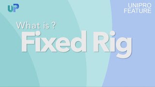 What is Fixed Rig  UniPros Complete Guide  Ft Simon Kerfoot [upl. by Dippold]