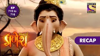 Vighnaharta Ganesh  विघ्नहर्ता गणेश  Ep 715 amp Ep 716  RECAP [upl. by Savadove948]