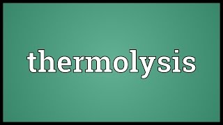 Thermolysis Meaning [upl. by Niraj]