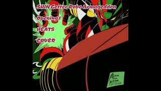 Shin Getter Robo Armageddon OP 1  HEATS Short Ver  Cover [upl. by Aleyak959]