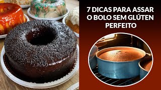 7 DICAS PARA ASSAR O BOLO SEM GLÚTEN PERFEITO [upl. by Waxler259]