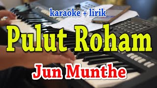 PULUT ROHAM KARAOKE JUN MUNTHE [upl. by Terencio]