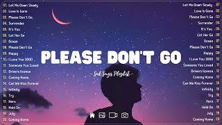 Please Dont Go💔 Sad songs playlist with lyrics  Depressing Songs 2023 That Will Cry Vol 179 [upl. by Fisoi52]