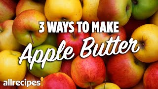 How to Make Apple Butter 3 Ways  You Can Cook That  Allrecipescom [upl. by Philemon]