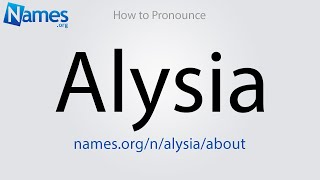 How to Pronounce Alysia [upl. by Tiraj594]