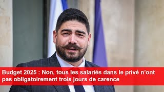 Budget 2025  Non tous les salariés dans le privé n’ont pas obligatoirement trois jours de carence [upl. by Einberger228]