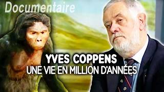 Yves Coppens une vie en million d’années  Portrait  Documentaire complet [upl. by Calendra]