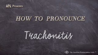 How to Pronounce Trachonitis Real Life Examples [upl. by Brewer457]