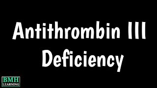 Antithrombin III Deficiency  Antithrombin III Testing  Congenital Antithrombin III Deficiency [upl. by Gonzales503]