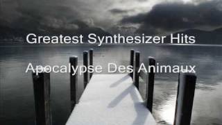 Greatest Synthesizer Hits  Apocalypse Des Animaux [upl. by Cobby]